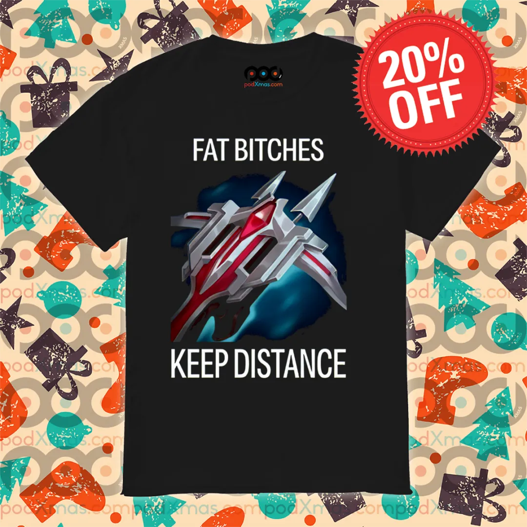 Lord Dominik's Regards Fat Bitches Keep Distance Shirt