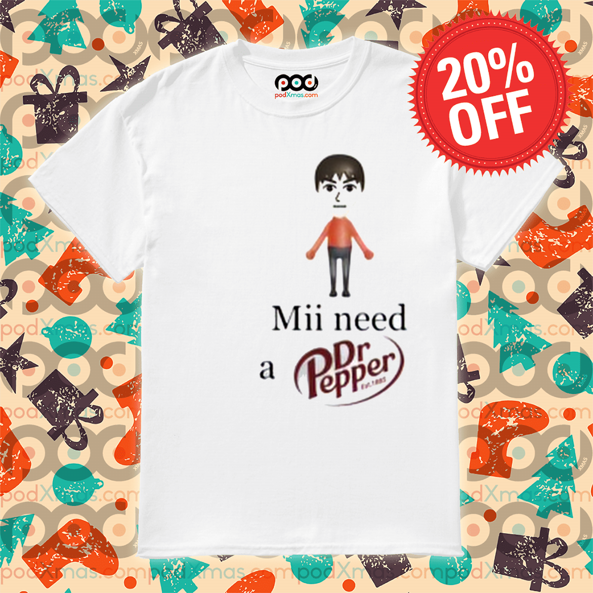 Mii Need A Dr Pepper Est 1885 Shirt