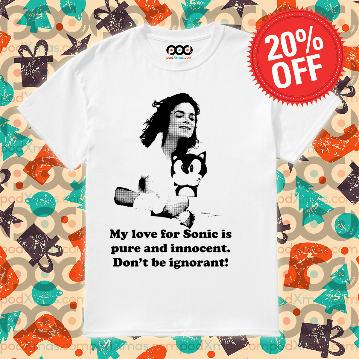 Mike My Love For Sonic Is Pure And Innocent Don't Be Ignorant Shirt