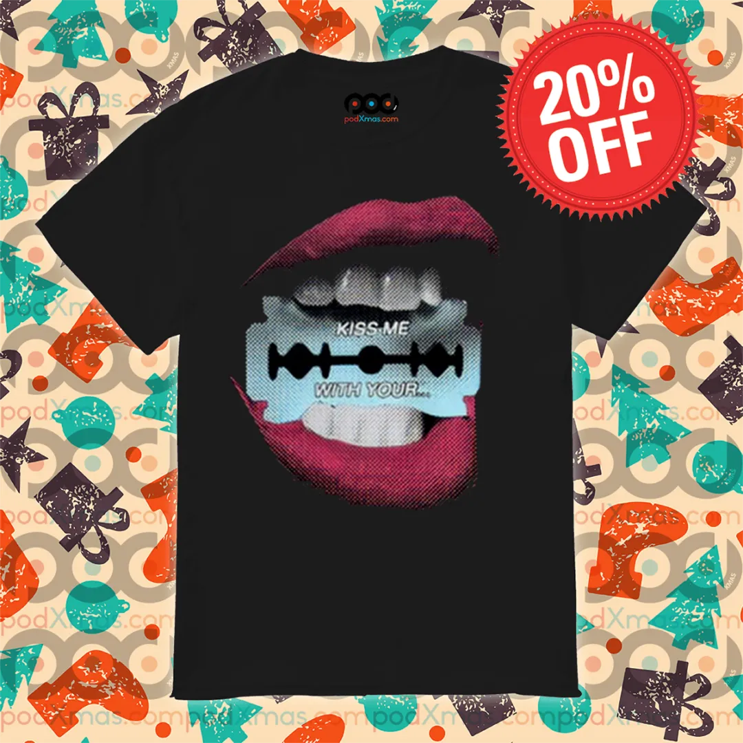 Razor Lips Kiss Me With Your Shirt