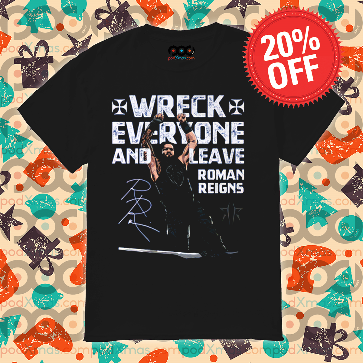 Roman Reigns Wreck Everyone And Leave Roman Reigns Signature 2024 Shirt
