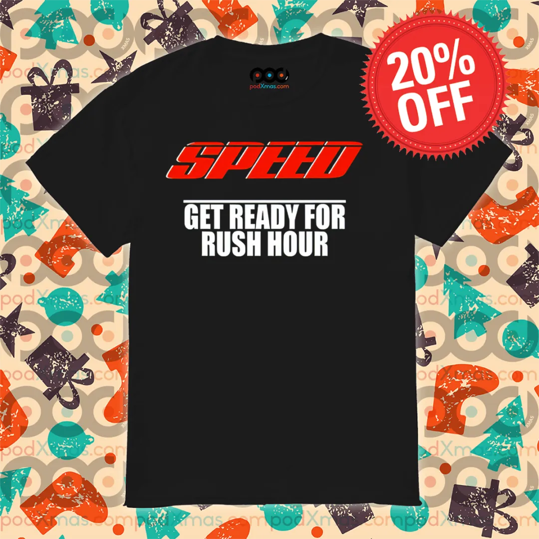 Speed Get Ready For Rush Hour Shirt