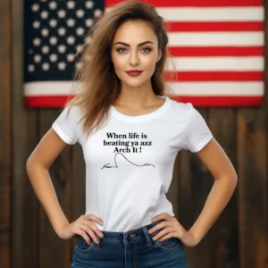 When Life Is Beating Ya Azz Arch It Shirt