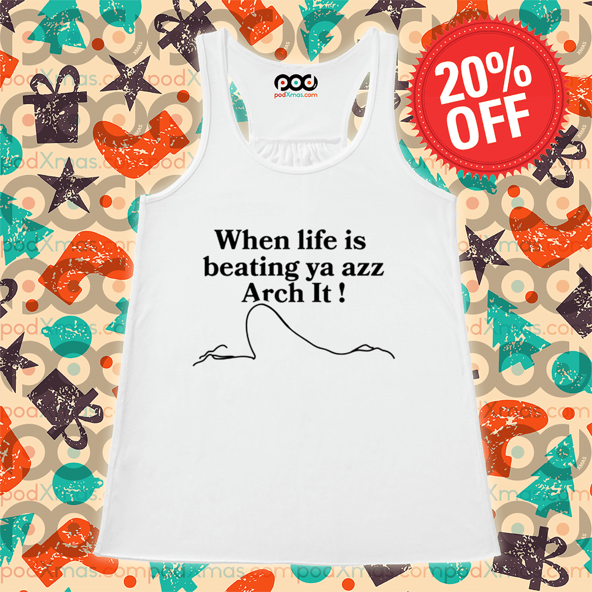 When Life Is Beating Ya Azz Arch It Shirt