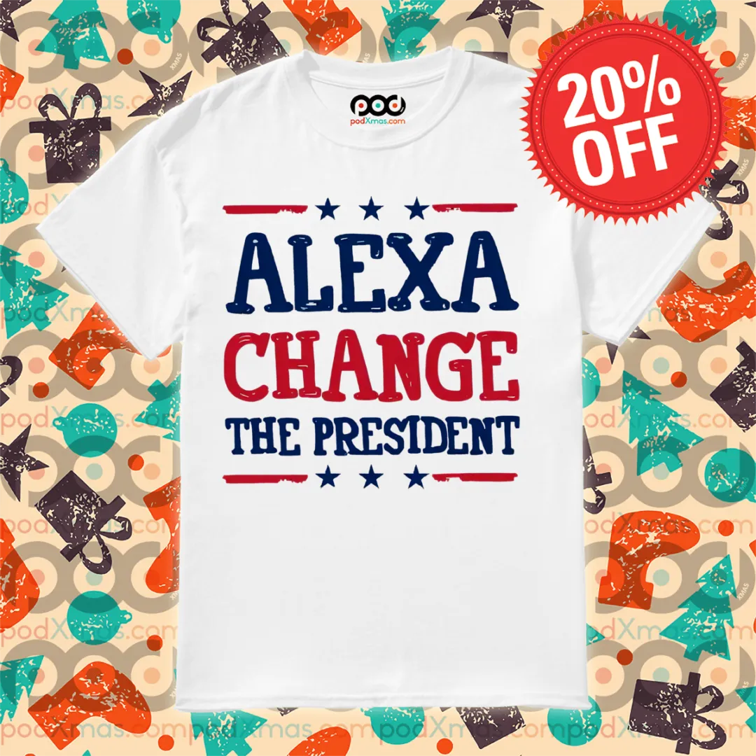 Alexa Change The President 2024 Shirt