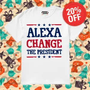 Alexa Change The President 2024 Shirt