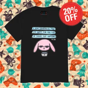 Bunny I Ain't Reading All That I Am Happy For You Tho Shirt-topaz-denoise-enhance