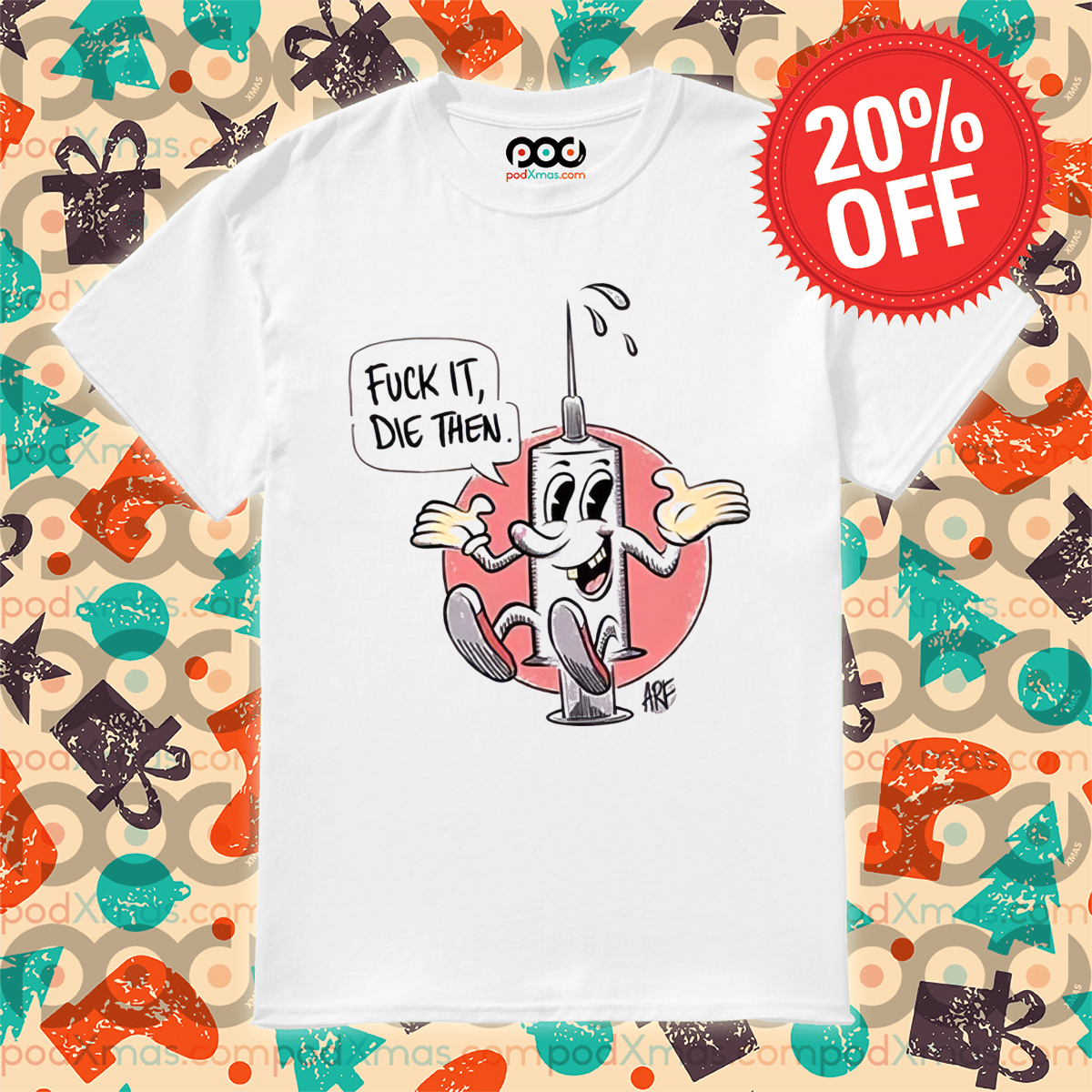 C19 Antivax Dumb Fuck It Die Then ARF 2024 Shirt