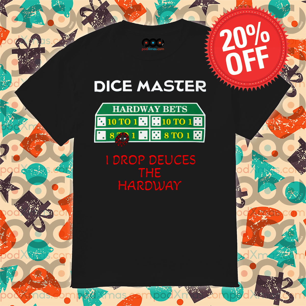 Dice Master I Drop Deuces The Hardway Shirt