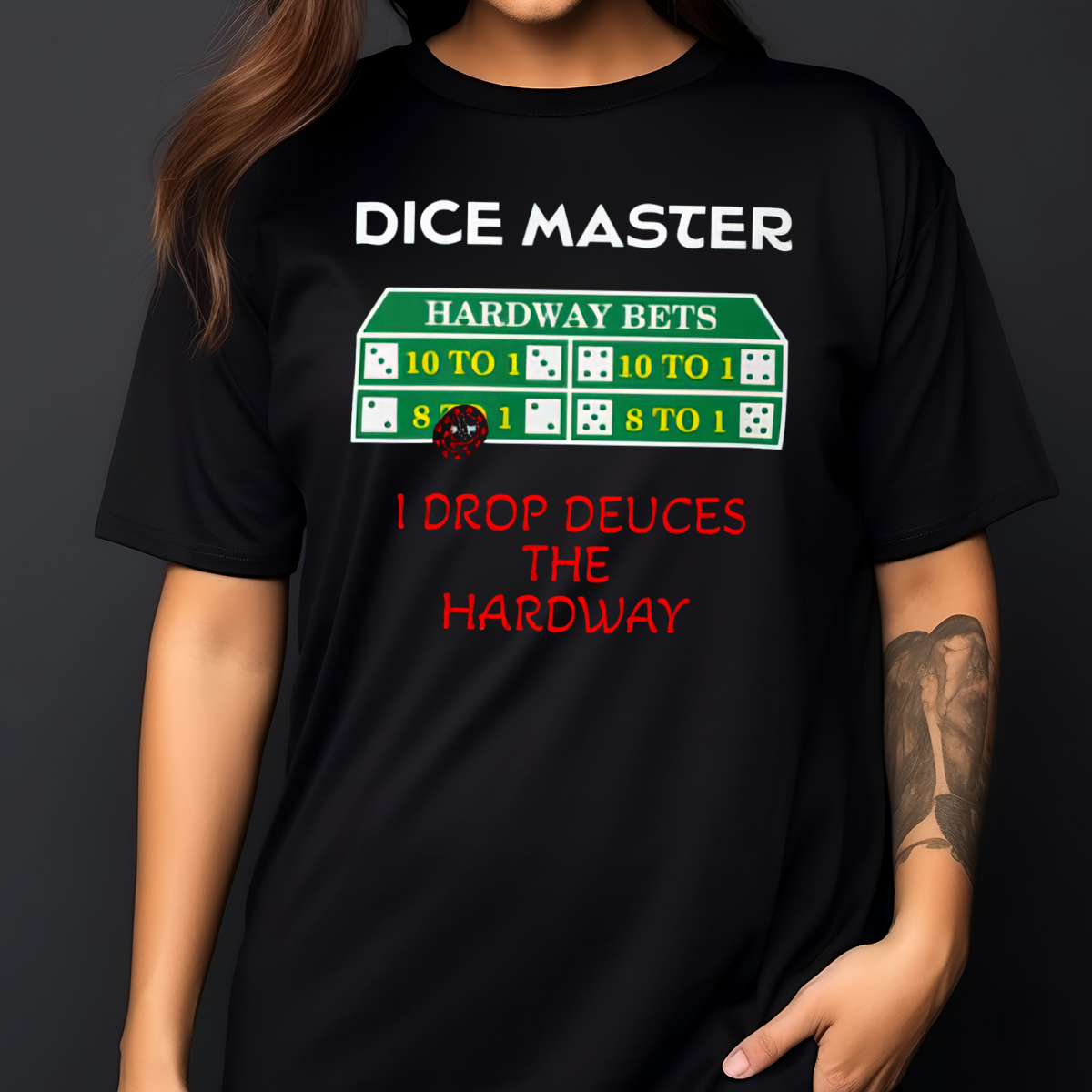 Dice Master I Drop Deuces The Hardway Shirt