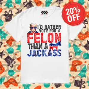 Donald Trump I'd Rather Vote For A Felon Than A Jackass 2024 Vintage-faceai