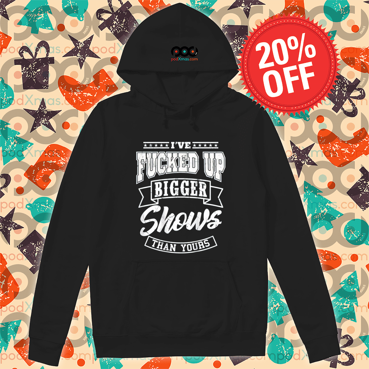 I've Fucked Up Bigger Shows Than Yours 2024 Shirt