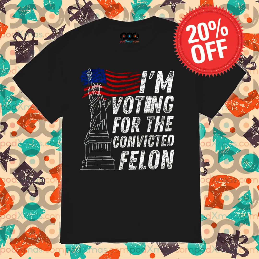 Liberties I Am Voting For The Convicted Felon Vintage Shirt