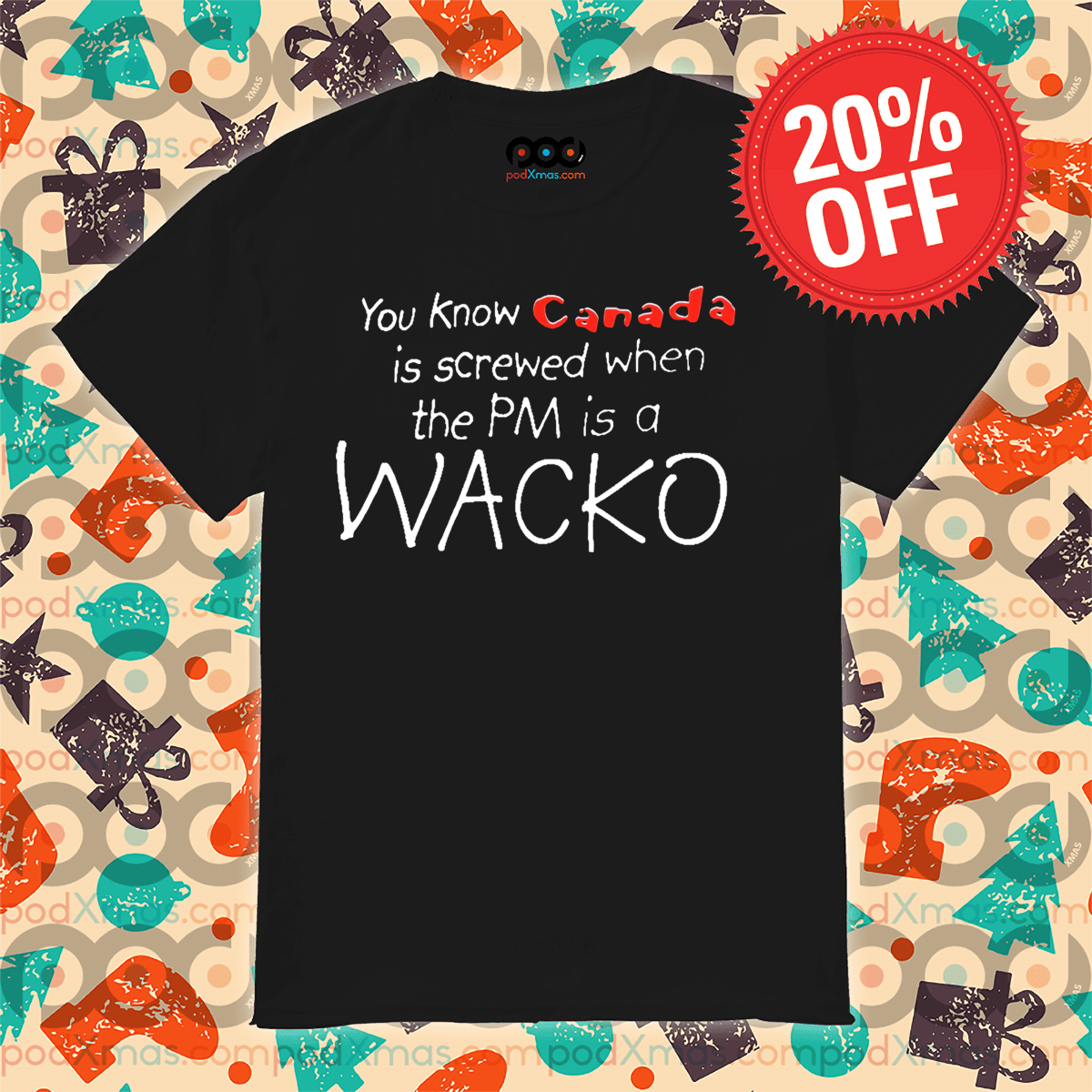 You Know Canada Is Screwed When The PM Is A Wacko Shirt