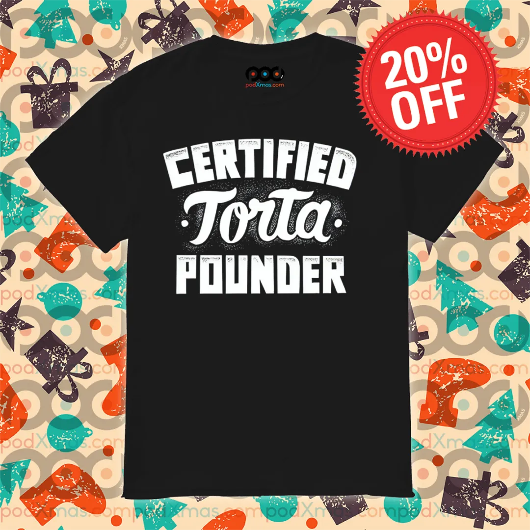 Certified Torta Pounder 2024 Shirt