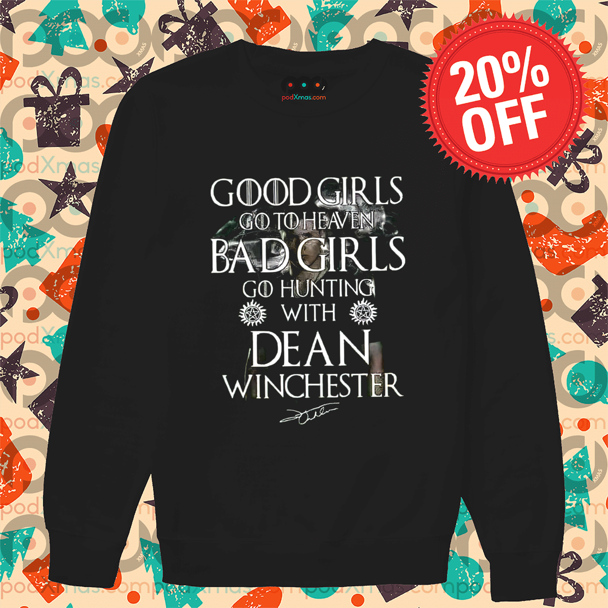 Good Girls Go To Heaven Bad Girls Go Hunting With Dean Wingchester Signature Shirt