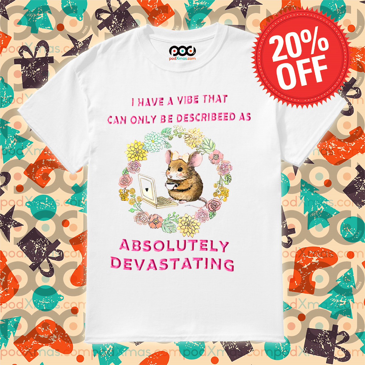 Mouse Laptop I Have A Vibe That Can Only Be Described As Absolutely Devastating Shirt