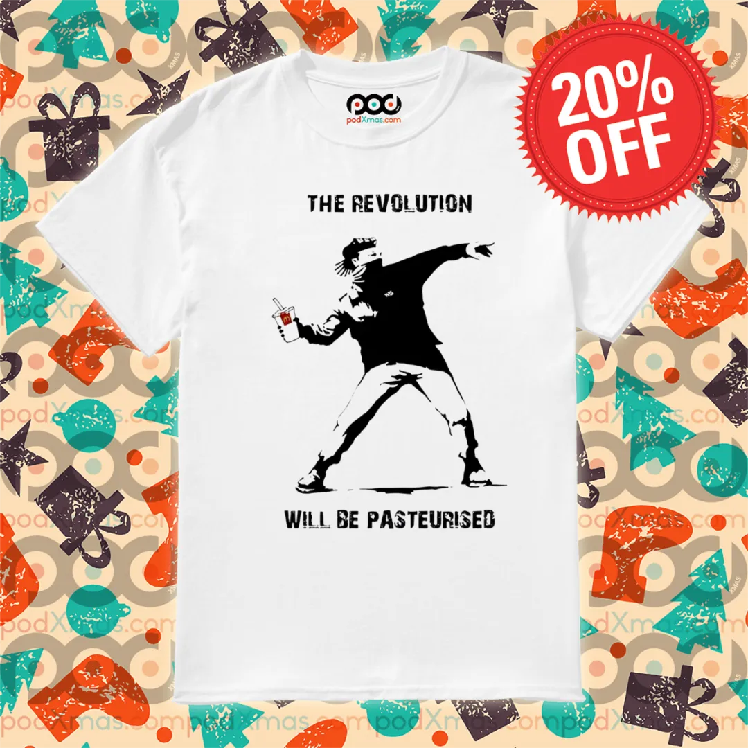 The Revolution Will Be Pasteurised Shirt