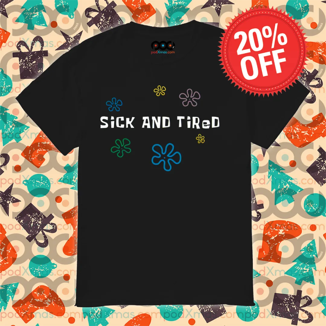 Spongebob Sick And Tired Shirt