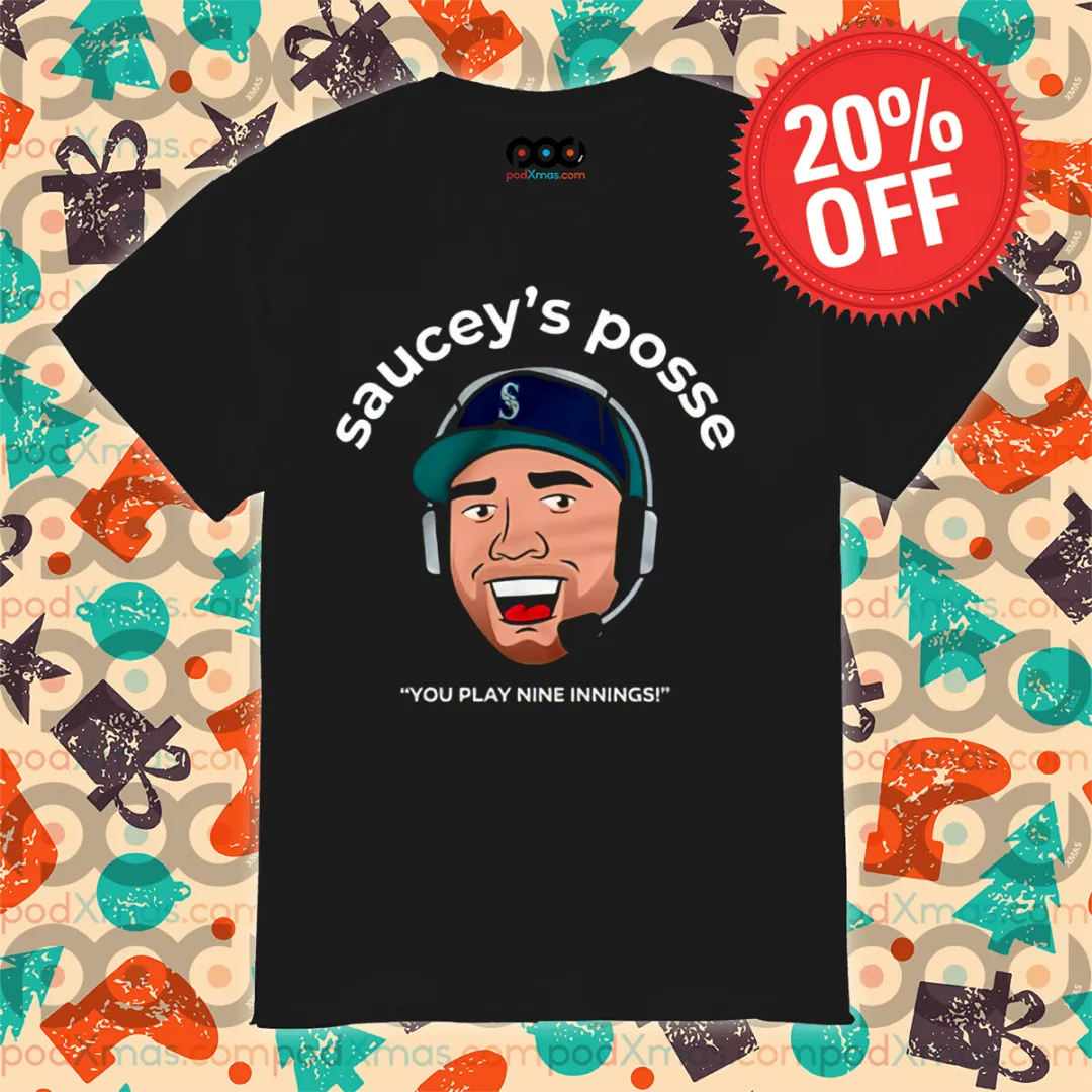 Saucey’S Posse You Play Nine Innings Shirt