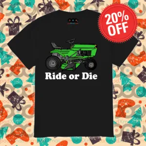 Ride On Mowers Ride Or Die Shirt