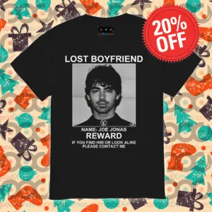 Lost Boyfriend Name Joe Jonas Reward If You Find Him Or Look Alike Please Contact Me Shirt