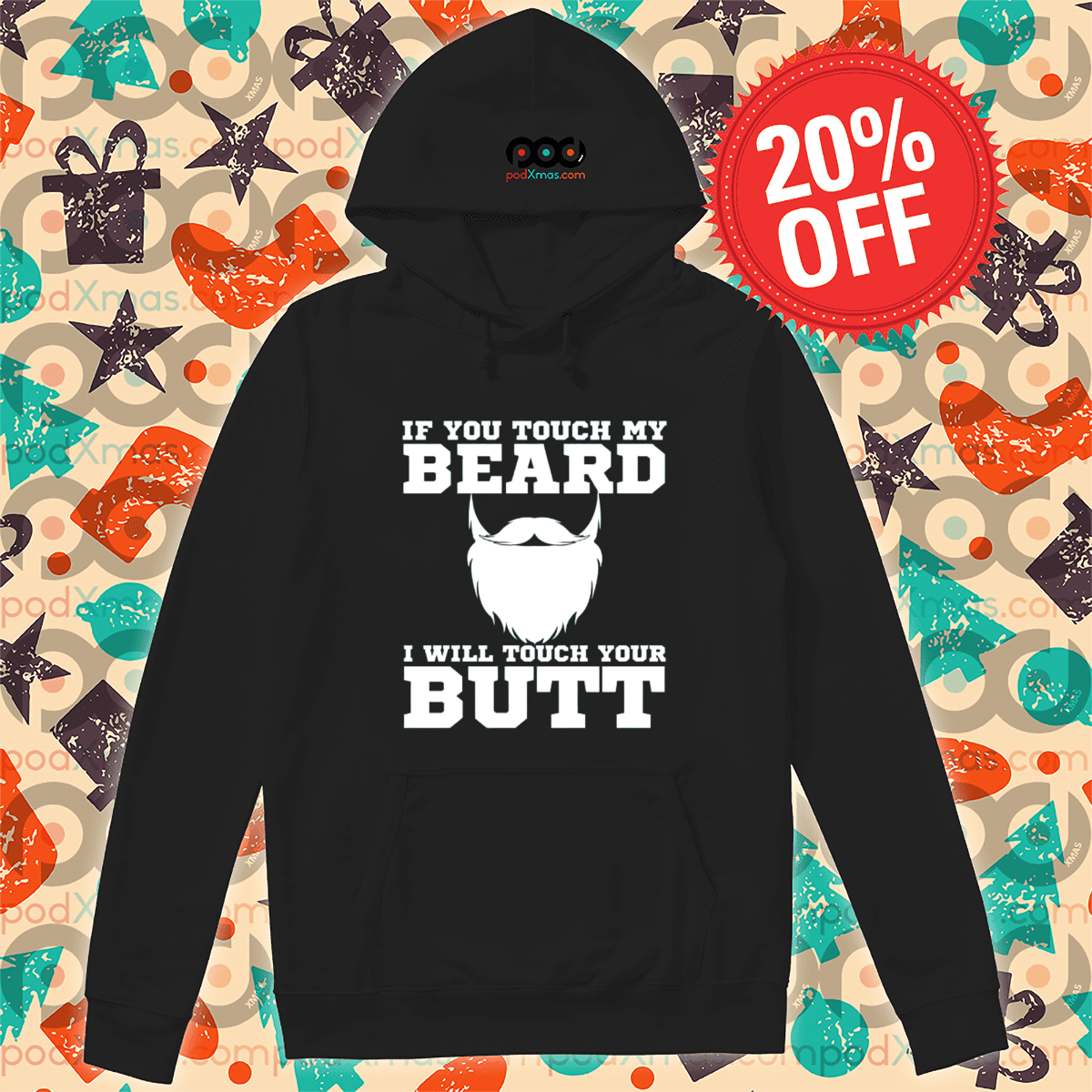 If You Touch My Beard I Will Touch Your Butt Shirt