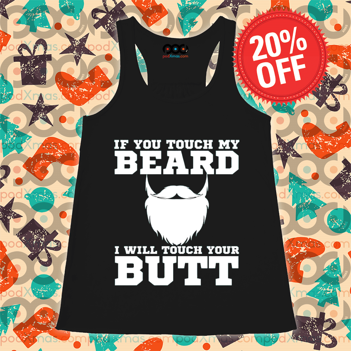 If You Touch My Beard I Will Touch Your Butt Shirt