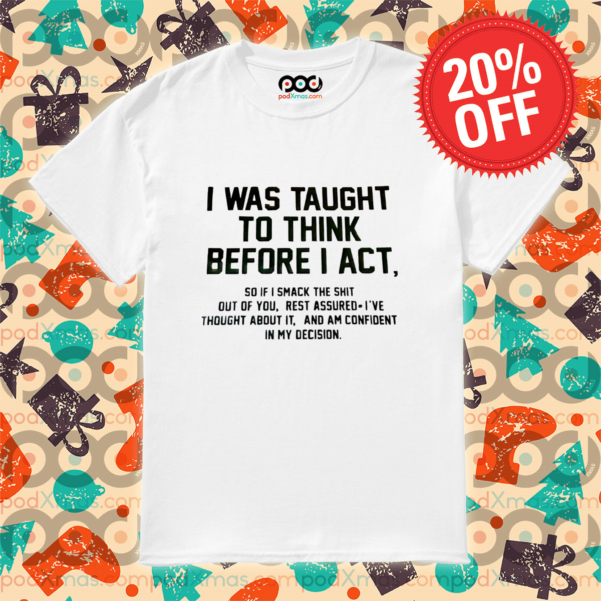 I Was Taught To Think Before I Act 2024 Shirt