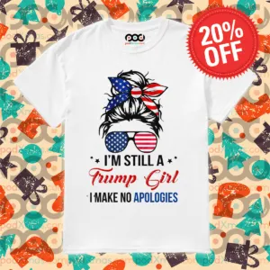 Girl Bun Hair Glasses I Am Still A Trump Girl I Make No Apologies Shirt