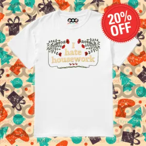Floral I Hate Housework Shirt