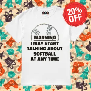 Baseball Warning I May Start Talking About Softball At Any Time Shirt