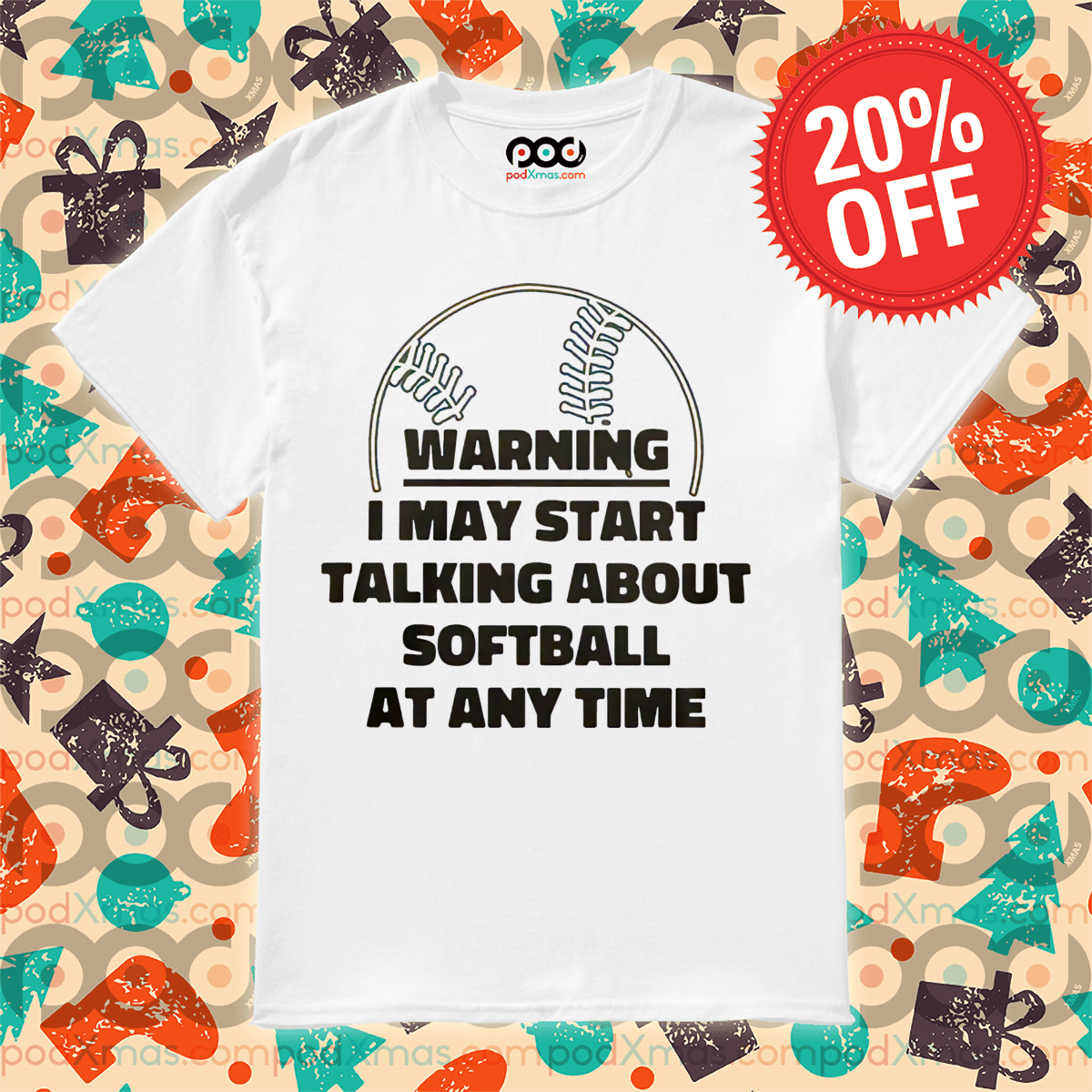Baseball Warning I May Start Talking About Softball At Any Time Shirt
