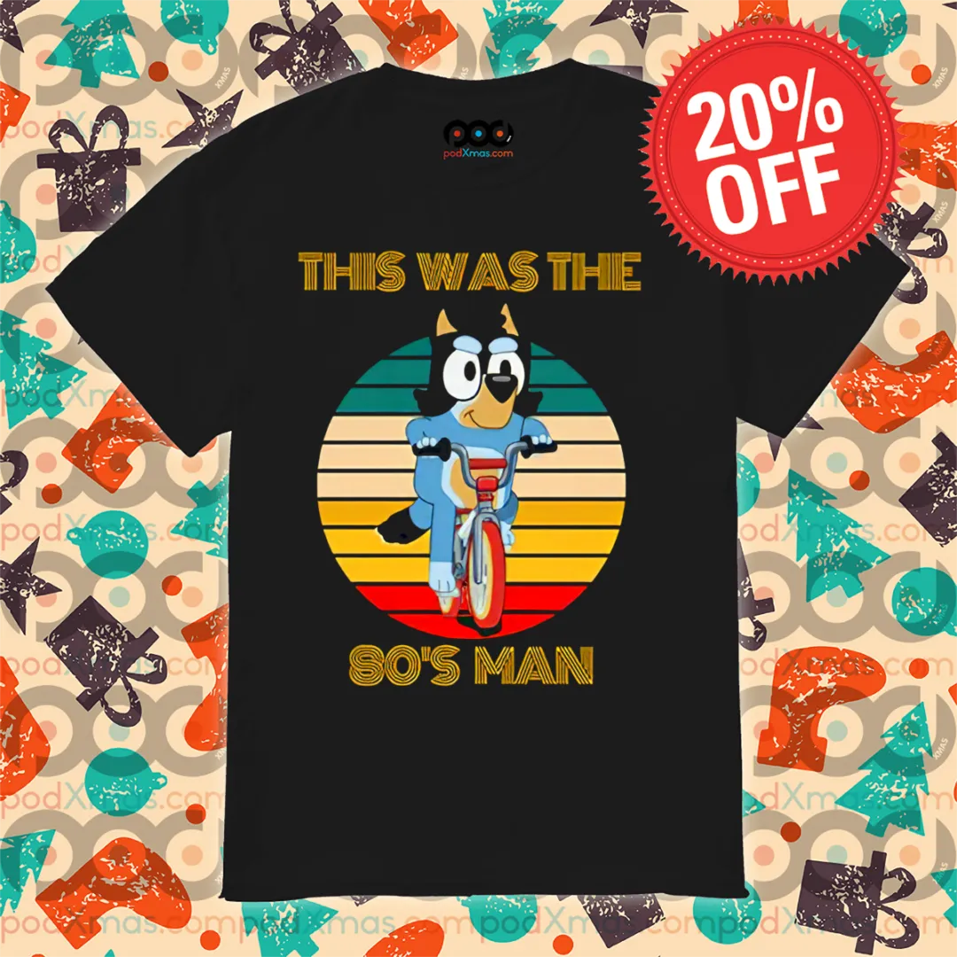 Bluey Bicycles This Was The 80's Man Retro 2024 Father Day Shirt