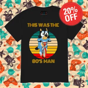 Bluey Bicycles This Was The 80's Man Retro 2024 Father Day Shirt