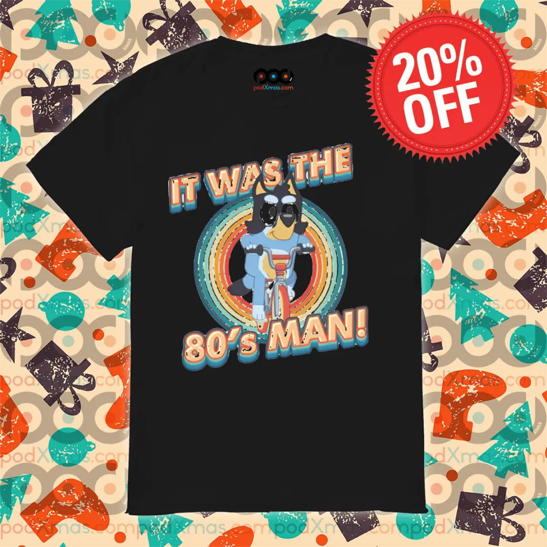 Bluey Circle It Was The 80's Man Retro Shirt
