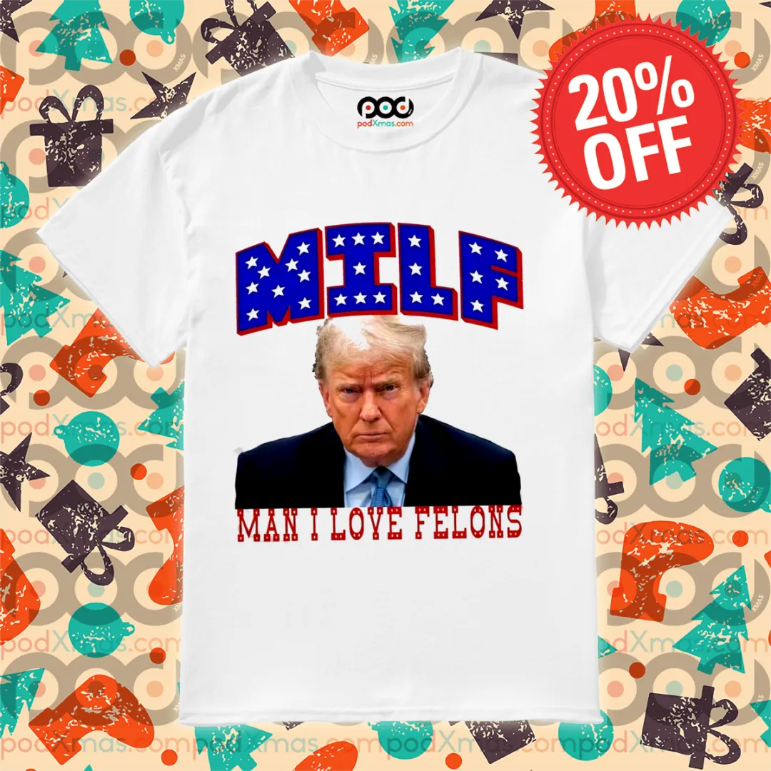 Donald Trump ManI Love Felons 2024 Shirt