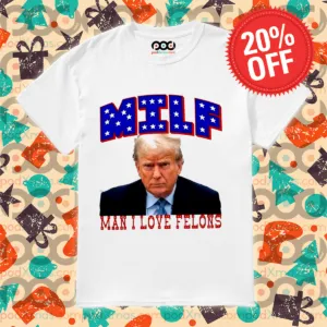 Donald Trump ManI Love Felons 2024 Shirt