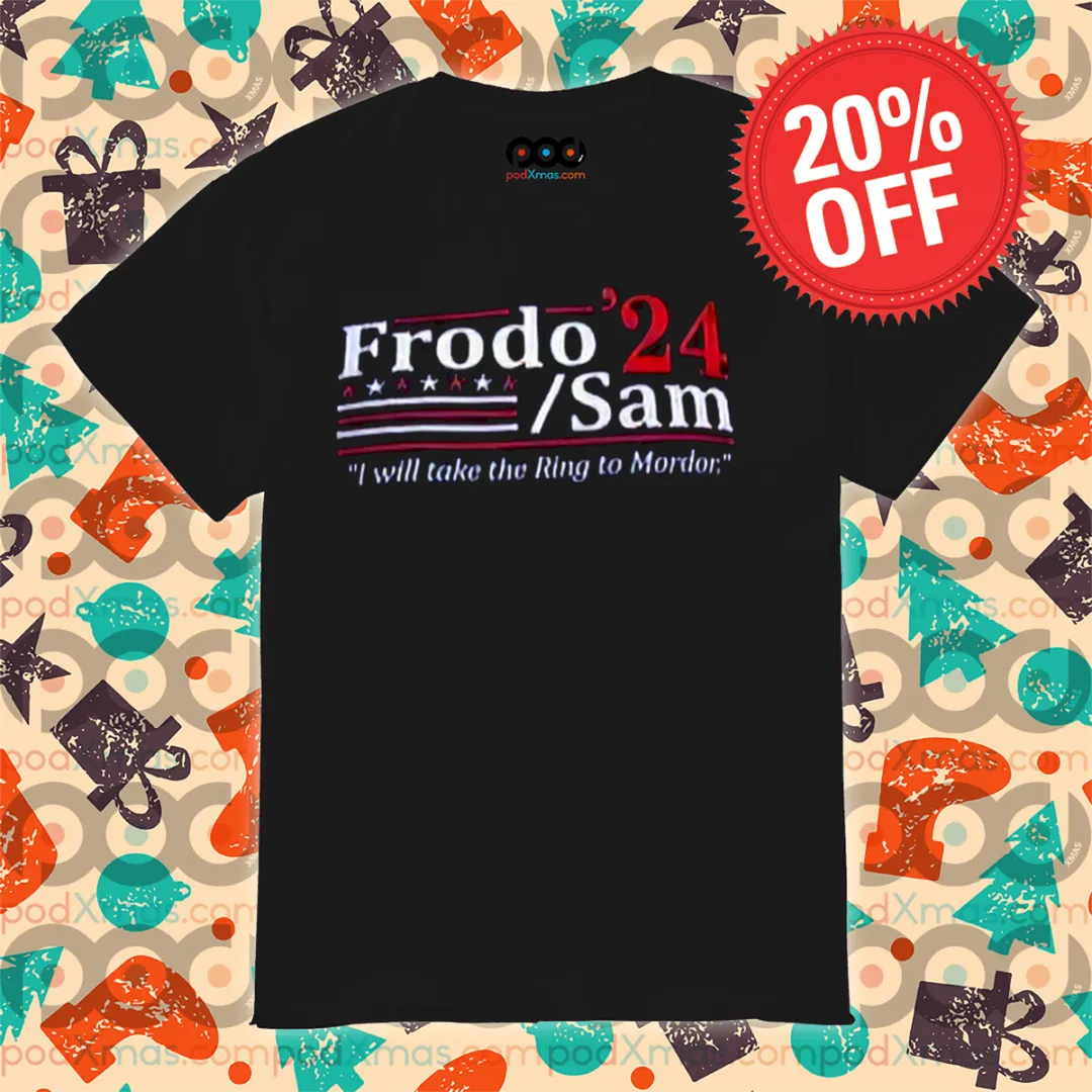 Frodo Sam 24 I Will Take The Ring To Mordor Shirt
