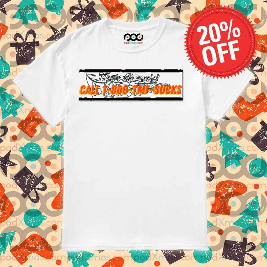 How's My Music Call 1 800 TMF Sucks Shirt