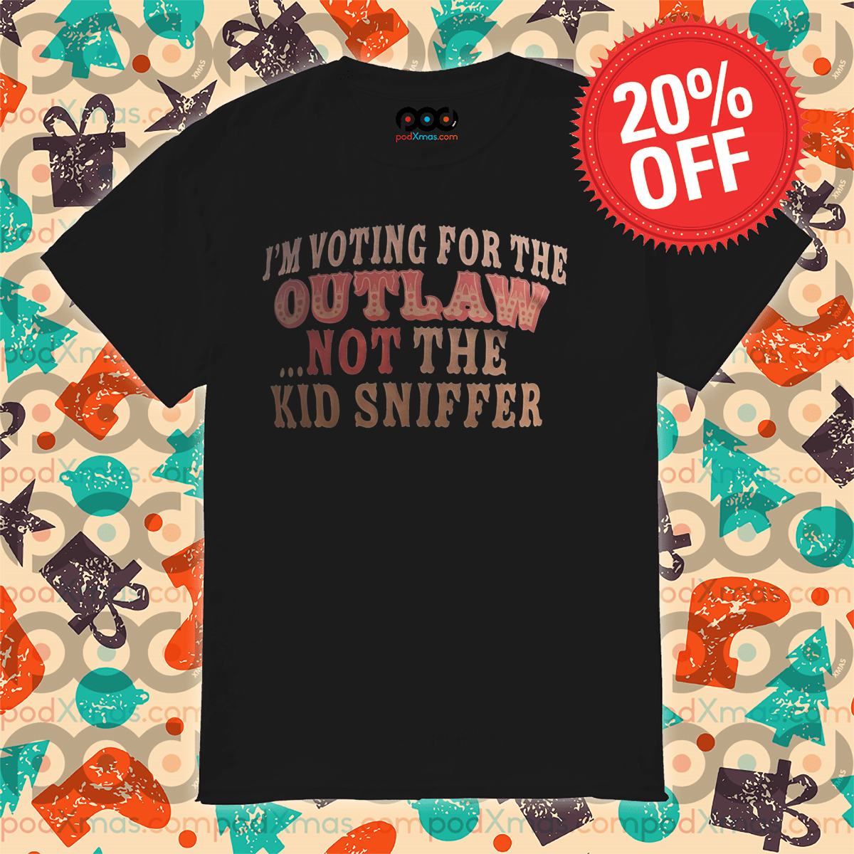 I Am Voting For The Outlaw Not The Kid Sniffer Shirt