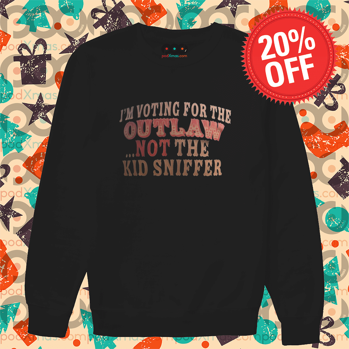 I Am Voting For The Outlaw Not The Kid Sniffer Shirt