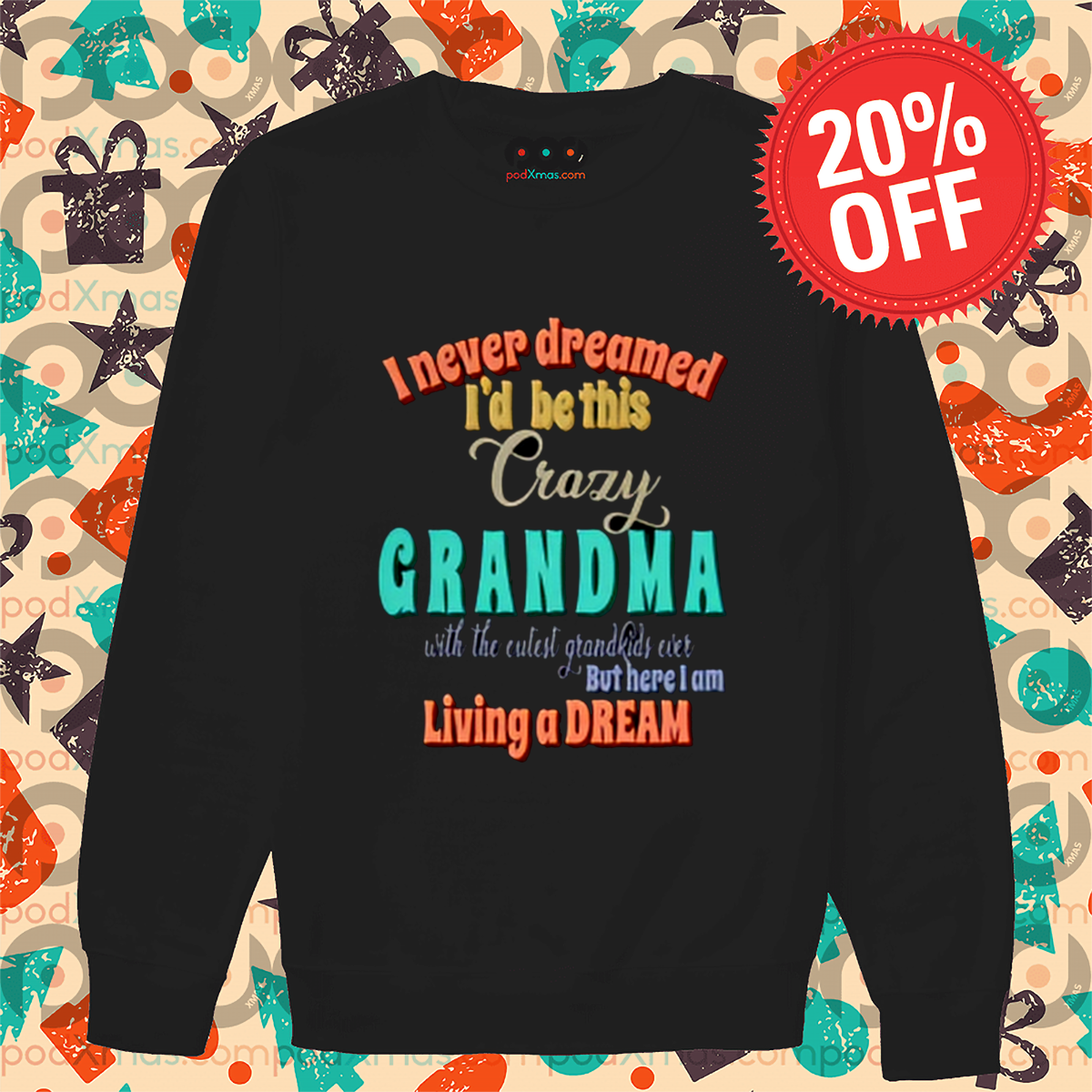 I Never Dreamed I'd Be This Crazy Grandma Shirt