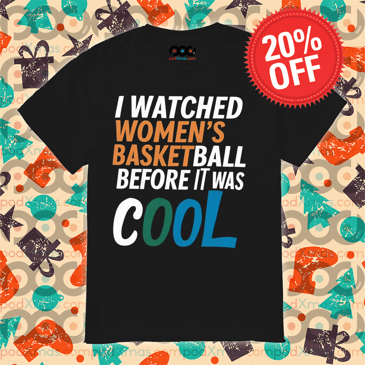 I Watched Women's Basketball Before It Was Cool Shirt