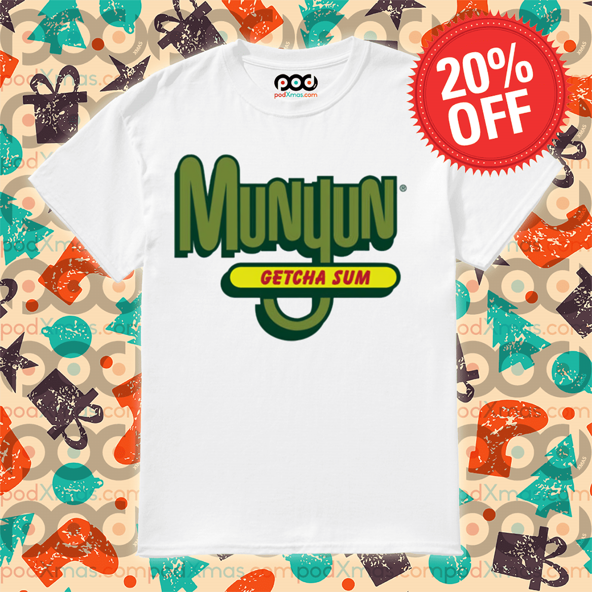 Munyun Getcha Sum Shirt