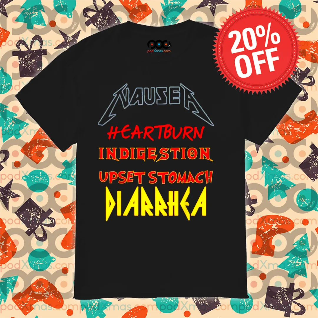 Nausea Heartburn Indigestion Upset Stomach Diarrhea 2024 Shirt