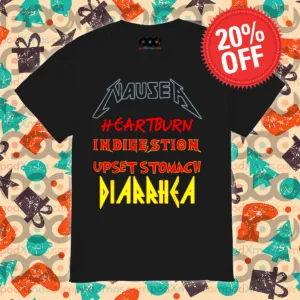 Nausea Heartburn Indigestion Upset Stomach Diarrhea 2024 Shirt