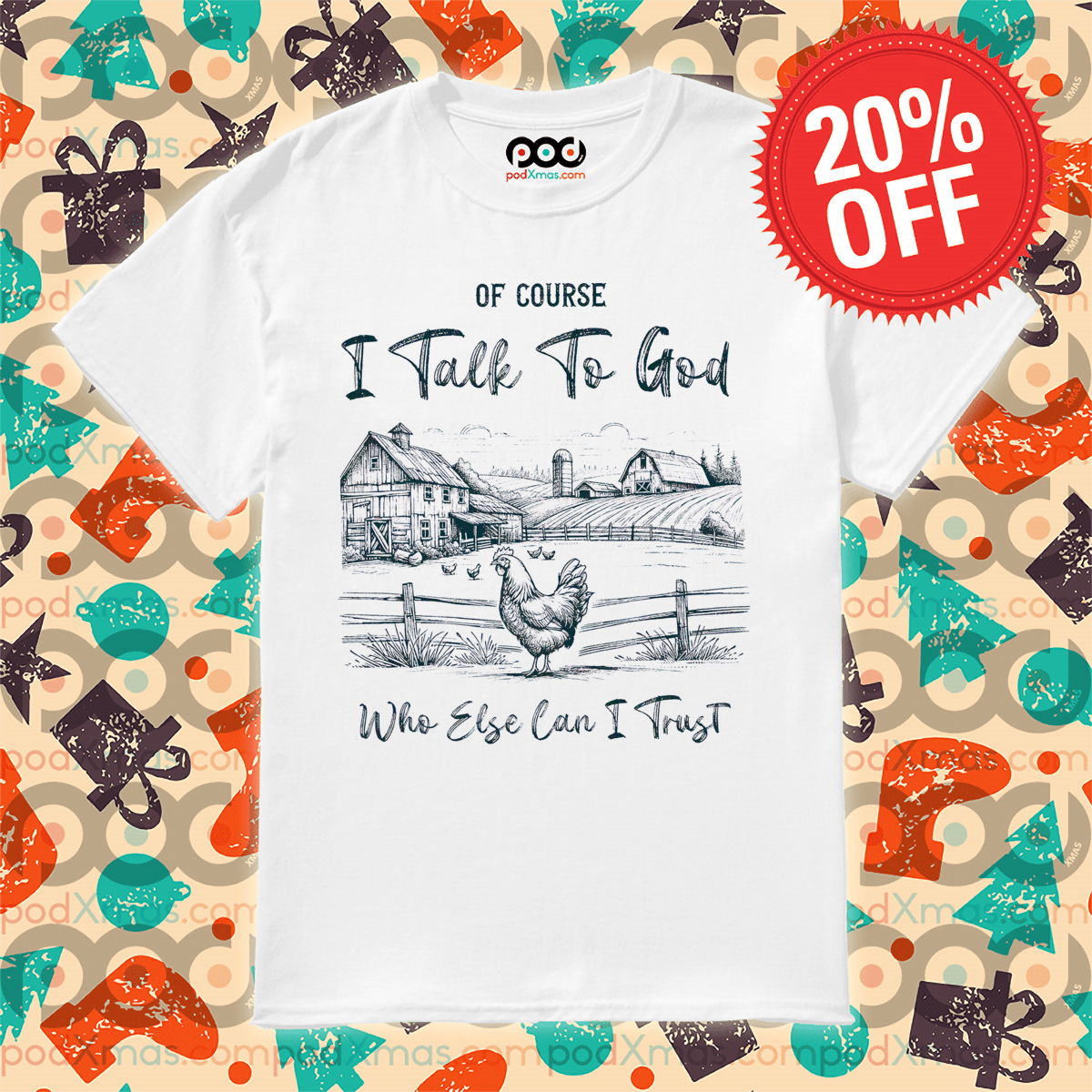 Of Course I Talk To God Who Else Can I Trust Shirt
