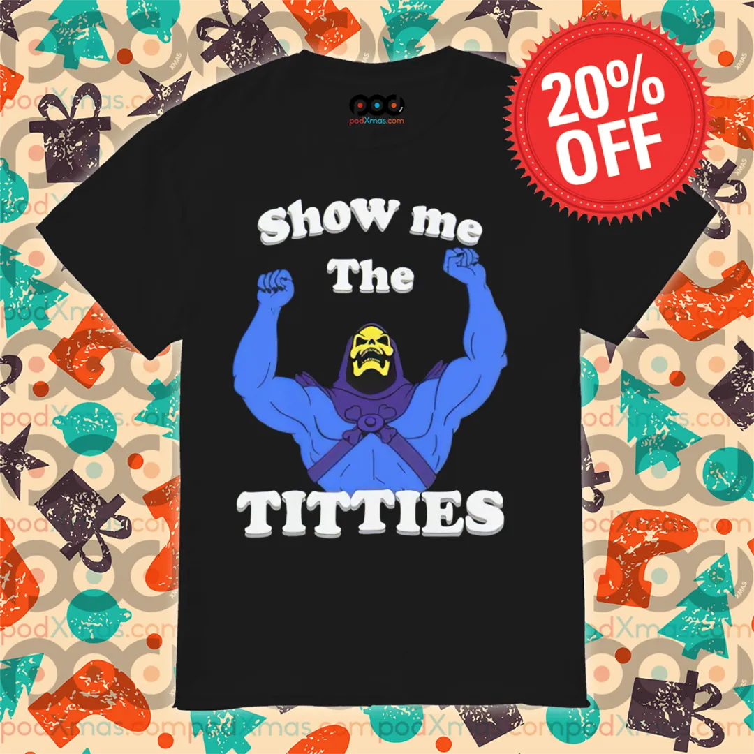 Skeletor Show Me The Titties 2024 Shirt