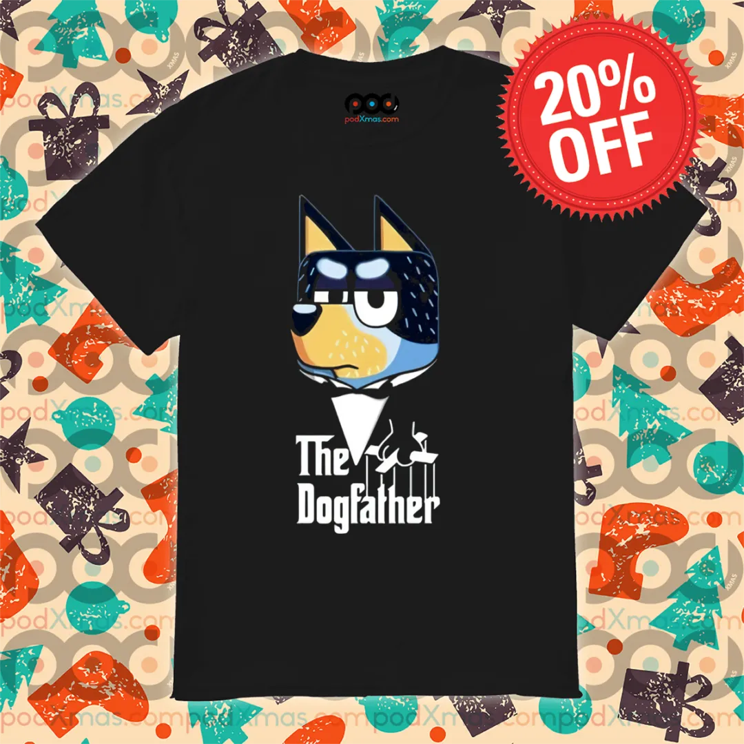 The DogFather Bluey Dad 2024 Shirt